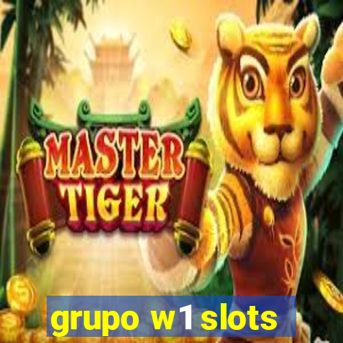 grupo w1 slots